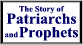 'The Story of Patriarchs and Prophets' is the 1st book of a series of 5 books in getting to know the scriptures.
