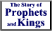 'The Story of Prophets and Kings' is the 2nd book of a series of 5 books in getting to know the scriptures.